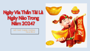 Ngày Vía Thần Tài Là Ngày Nào Trong Năm 2024