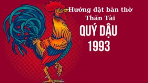 Hướng đặt bàn thờ Thần Tài tuổi Quý Dậu 1993