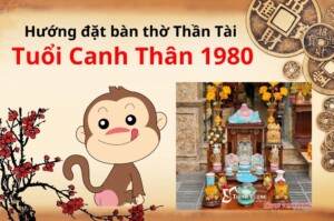 Hướng đặt bàn thờ Thần Tài theo tuổi canh thân