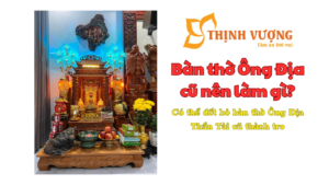 Bàn thờ Ông Địa cũ nên làm gì